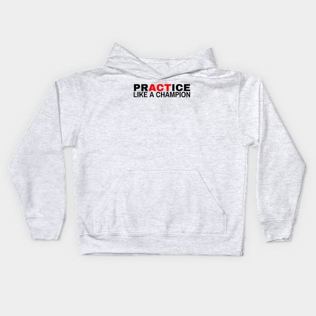 Practice like a Champion 2 Kids Hoodie by Success Is A Choice